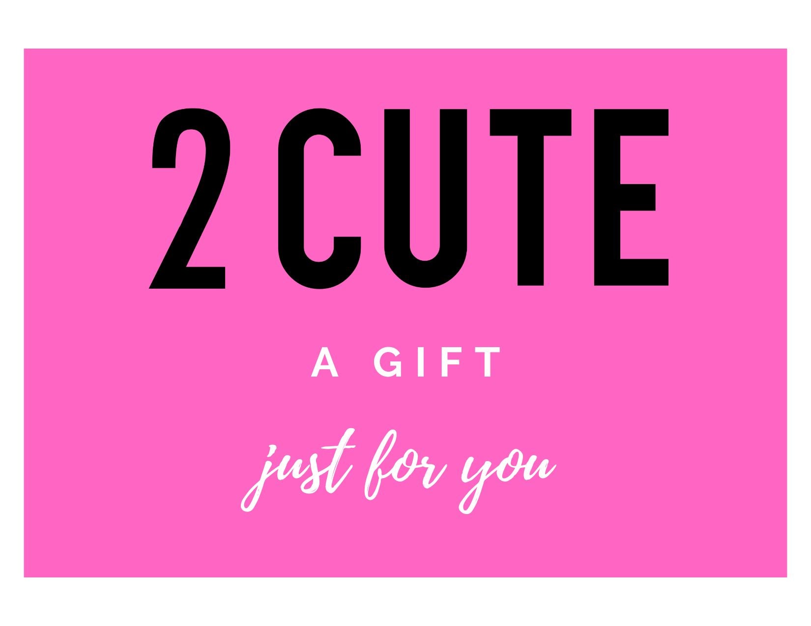 2 Cute Gift Card - #variant_color# - 2 Cute